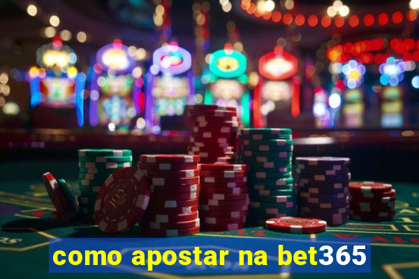 como apostar na bet365