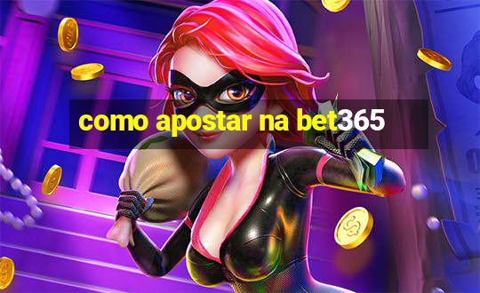 como apostar na bet365