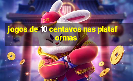 jogos de 10 centavos nas plataformas