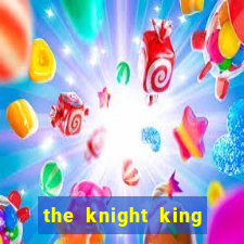 the knight king who returned with a god slime