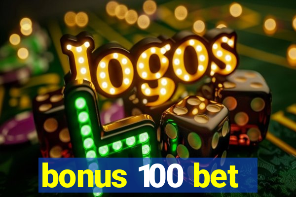 bonus 100 bet