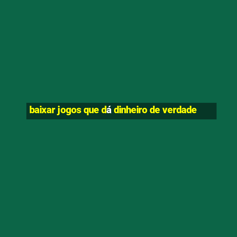 baixar jogos que dá dinheiro de verdade