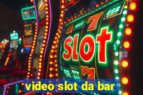 video slot da bar