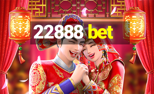 22888 bet