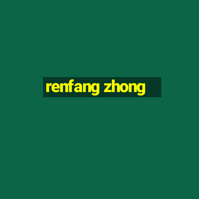 renfang zhong