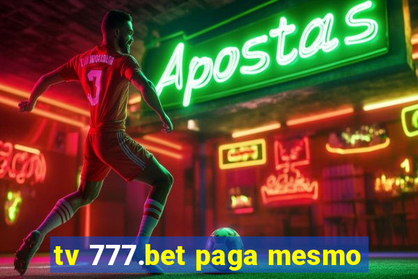 tv 777.bet paga mesmo