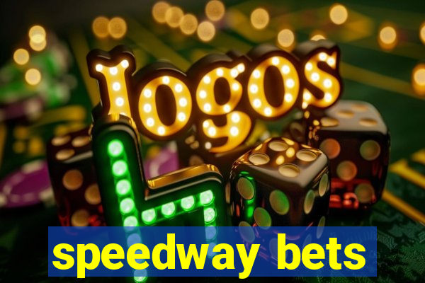 speedway bets