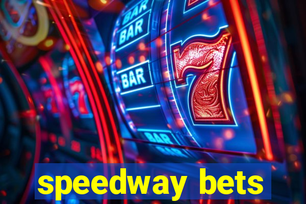 speedway bets