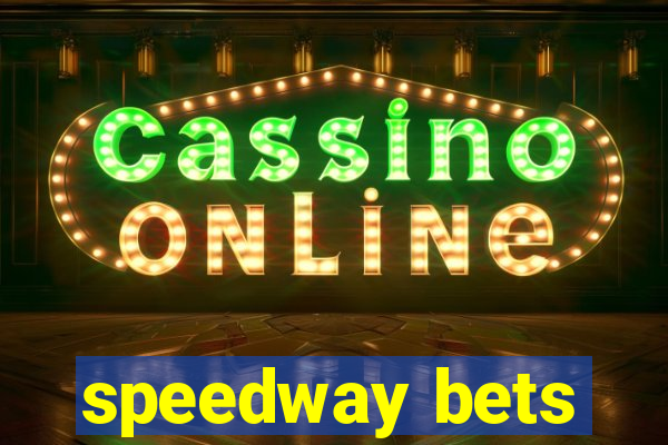 speedway bets