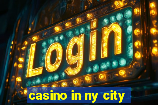 casino in ny city