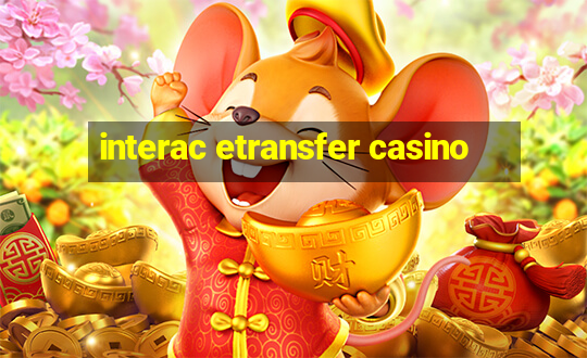 interac etransfer casino