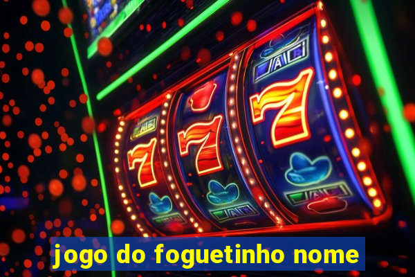 jogo do foguetinho nome