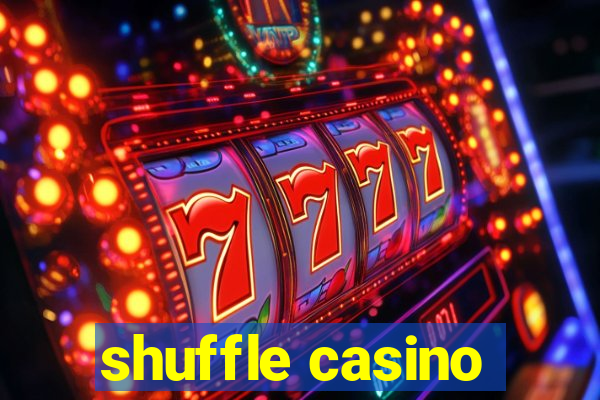 shuffle casino