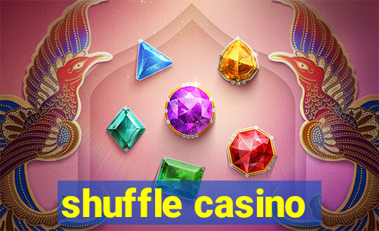 shuffle casino