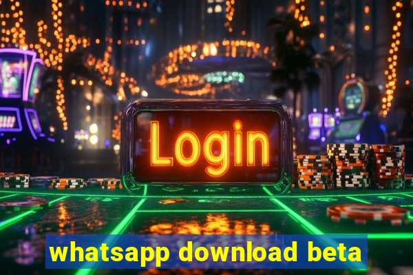 whatsapp download beta