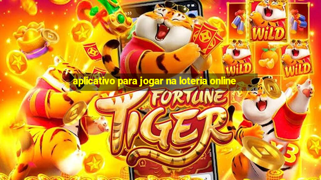 aplicativo para jogar na loteria online