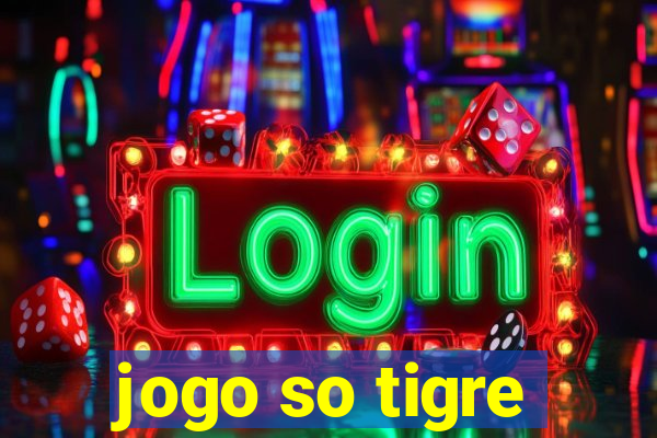 jogo so tigre