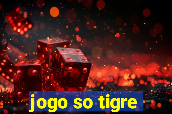 jogo so tigre