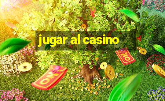 jugar al casino