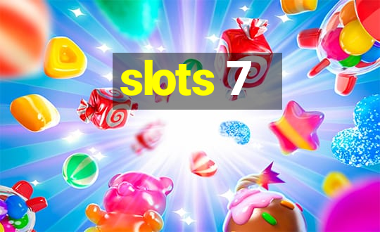 slots 7