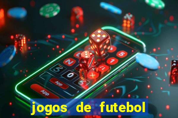 jogos de futebol hoje para apostar