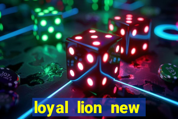 loyal lion new slot release