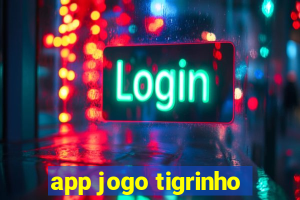 app jogo tigrinho