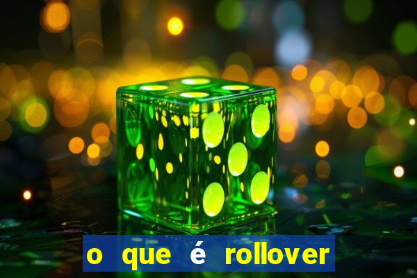 o que é rollover no jogo