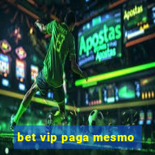 bet vip paga mesmo