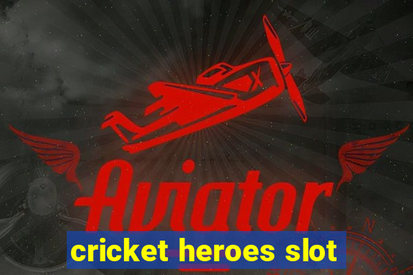 cricket heroes slot