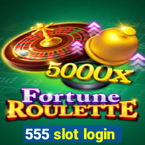 555 slot login