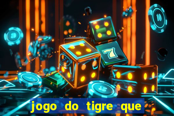 jogo do tigre que paga dinheiro de verdade