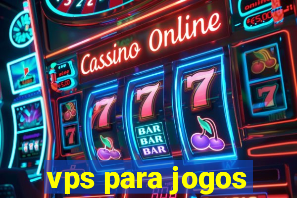 vps para jogos