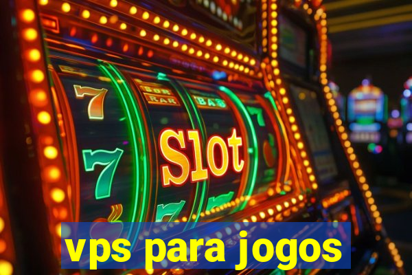 vps para jogos