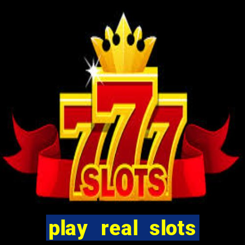 play real slots for money