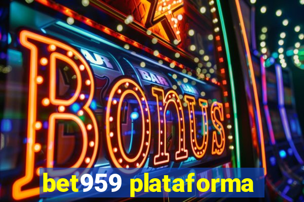 bet959 plataforma