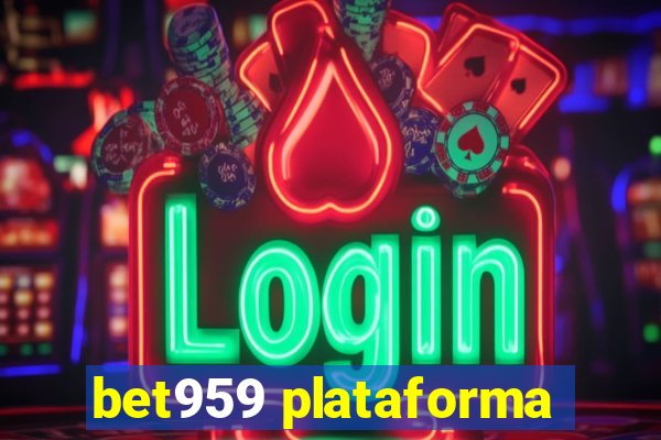 bet959 plataforma