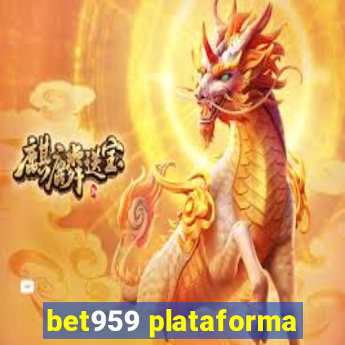 bet959 plataforma