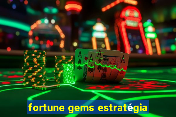 fortune gems estratégia