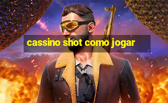 cassino shot como jogar