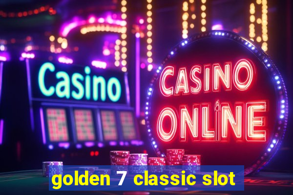 golden 7 classic slot