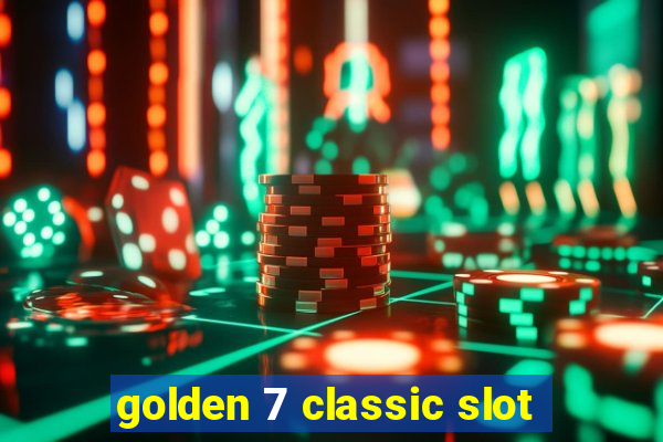 golden 7 classic slot