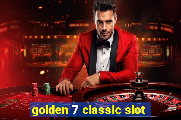 golden 7 classic slot