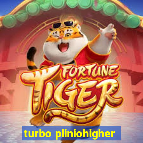 turbo pliniohigher