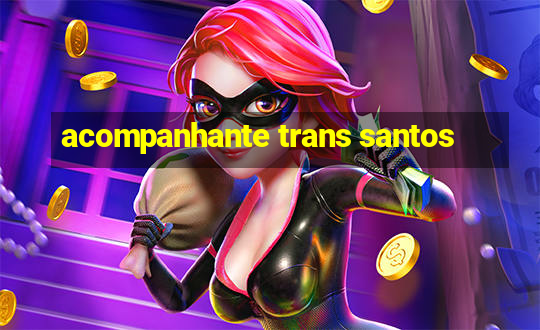 acompanhante trans santos