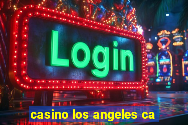 casino los angeles ca