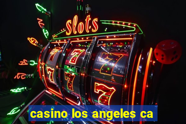 casino los angeles ca