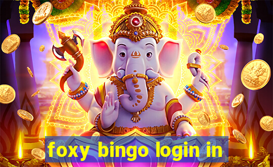 foxy bingo login in