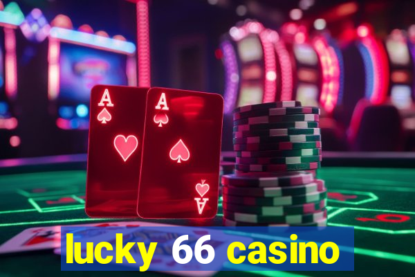 lucky 66 casino