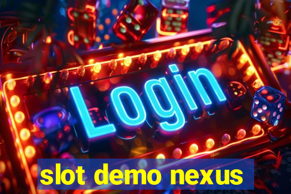 slot demo nexus